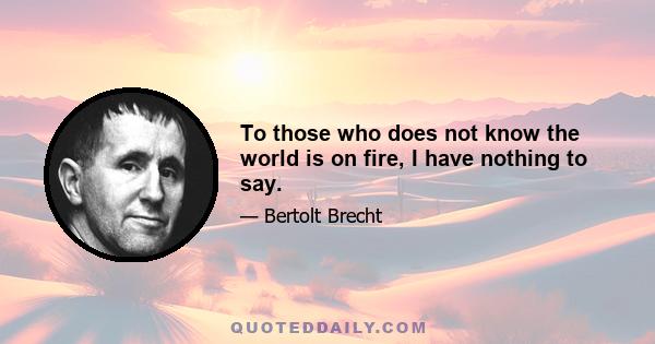 To those who does not know the world is on fire, I have nothing to say.