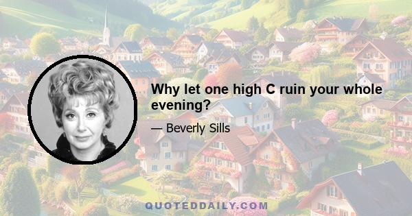 Why let one high C ruin your whole evening?