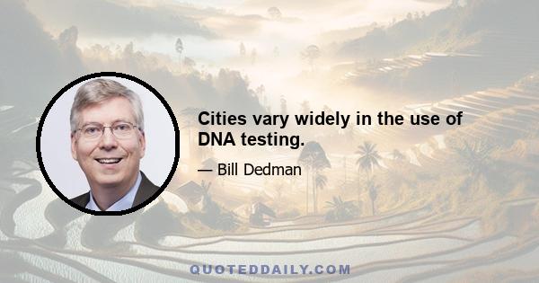 Cities vary widely in the use of DNA testing.