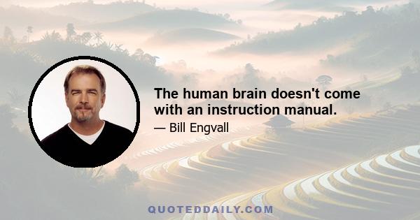 The human brain doesn't come with an instruction manual.