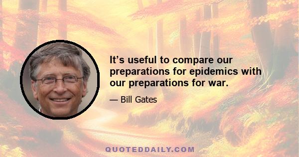 It’s useful to compare our preparations for epidemics with our preparations for war.