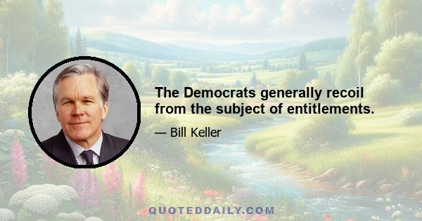 The Democrats generally recoil from the subject of entitlements.