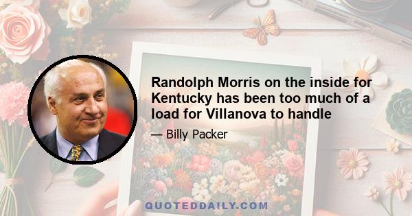 Randolph Morris on the inside for Kentucky has been too much of a load for Villanova to handle