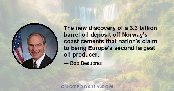 The new discovery of a 3.3 billion barrel oil deposit off Norway's coast cements that nation's claim to being Europe's second largest oil producer.