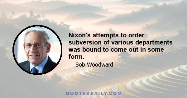 Nixon's attempts to order subversion of various departments was bound to come out in some form.