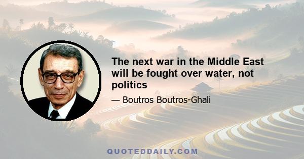 The next war in the Middle East will be fought over water, not politics