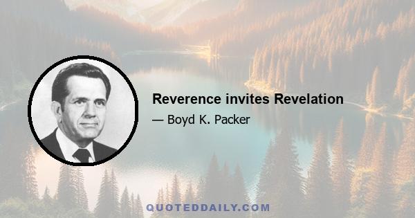 Reverence invites Revelation