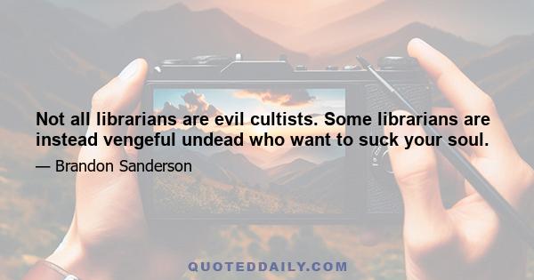 Not all librarians are evil cultists. Some librarians are instead vengeful undead who want to suck your soul.