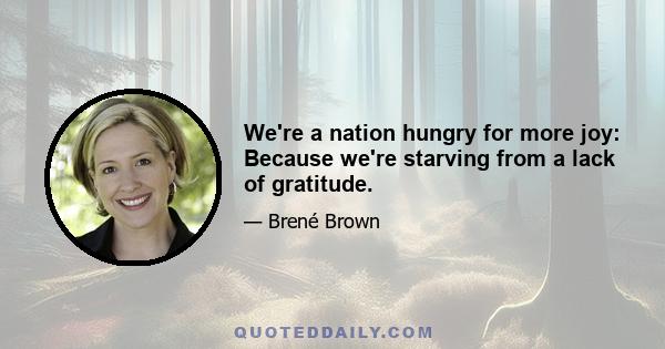 We're a nation hungry for more joy: Because we're starving from a lack of gratitude.