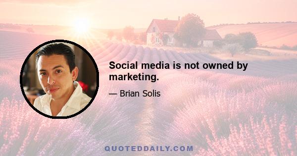 Social media is not owned by marketing.