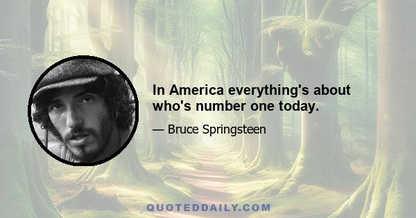 In America everything's about who's number one today.