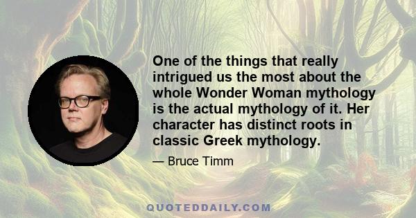 One of the things that really intrigued us the most about the whole Wonder Woman mythology is the actual mythology of it. Her character has distinct roots in classic Greek mythology.