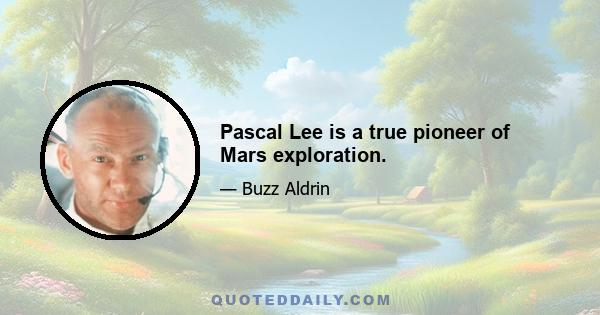 Pascal Lee is a true pioneer of Mars exploration.