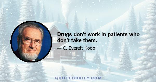 Drugs don't work in patients who don't take them.