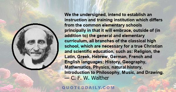 We the undersigned, intend to establish an instruction and training institution which differs from the common elementary schools principally in that it will embrace, outside of (in addition to) the general and