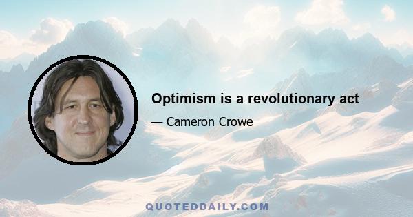 Optimism is a revolutionary act