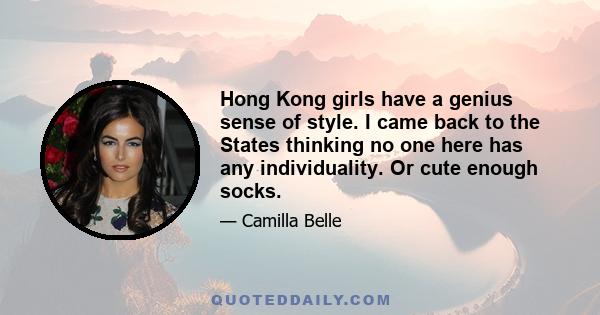 Hong Kong girls have a genius sense of style. I came back to the States thinking no one here has any individuality. Or cute enough socks.