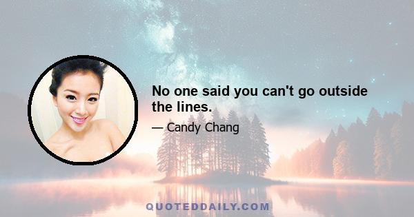 No one said you can't go outside the lines.