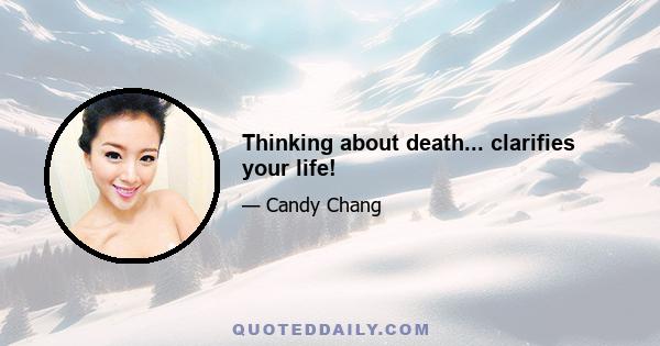 Thinking about death... clarifies your life!