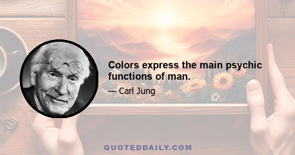 Colors express the main psychic functions of man.