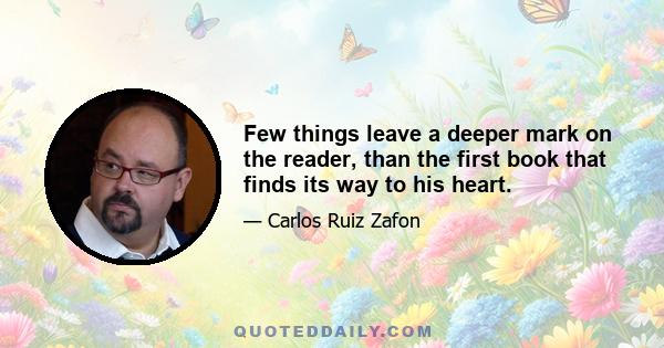 Few things leave a deeper mark on the reader, than the first book that finds its way to his heart.