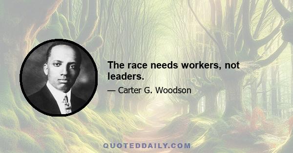 The race needs workers, not leaders.