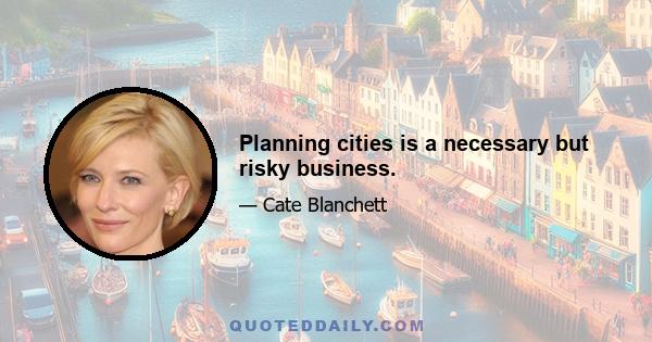 Planning cities is a necessary but risky business.