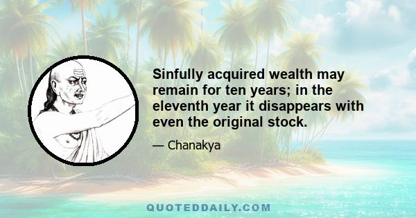 Sinfully acquired wealth may remain for ten years; in the eleventh year it disappears with even the original stock.