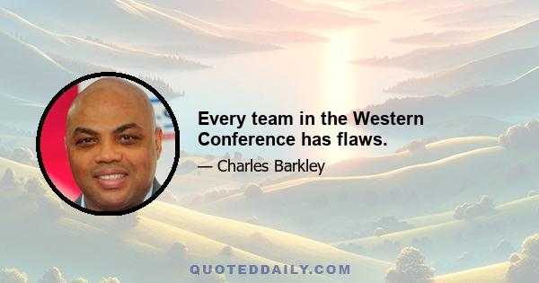 Every team in the Western Conference has flaws.