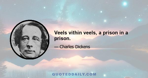 Veels vithin veels, a prison in a prison.