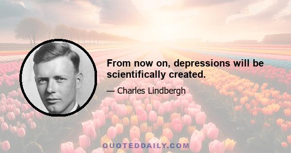 From now on, depressions will be scientifically created.