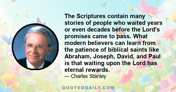 The Scriptures contain many stories of people who waited years or even decades before the Lord's promises came to pass. What modern believers can learn from the patience of biblical saints like Abraham, Joseph, David,