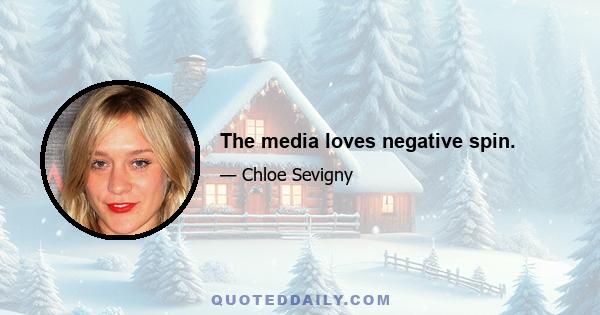 The media loves negative spin.