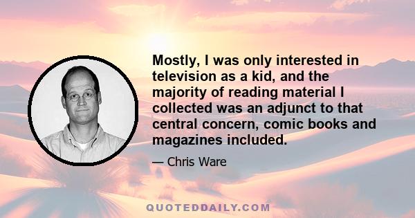Mostly, I was only interested in television as a kid, and the majority of reading material I collected was an adjunct to that central concern, comic books and magazines included.