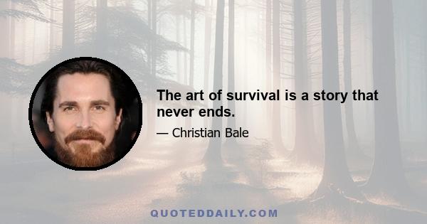 The art of survival is a story that never ends.