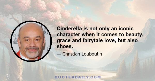 Cinderella is not only an iconic character when it comes to beauty, grace and fairytale love, but also shoes.