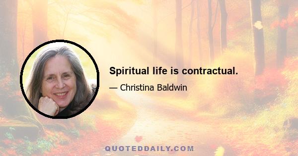 Spiritual life is contractual.