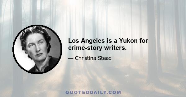 Los Angeles is a Yukon for crime-story writers.