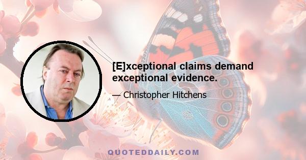 [E]xceptional claims demand exceptional evidence.