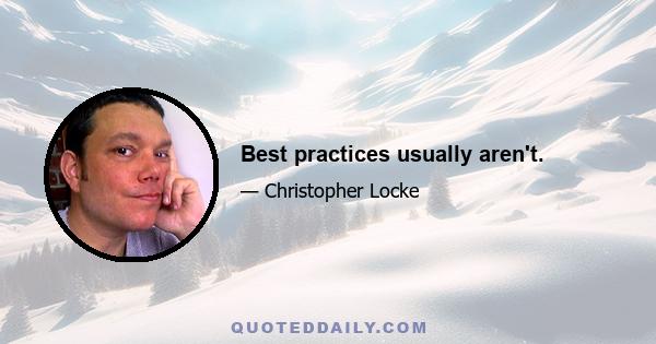 Best practices usually aren't.