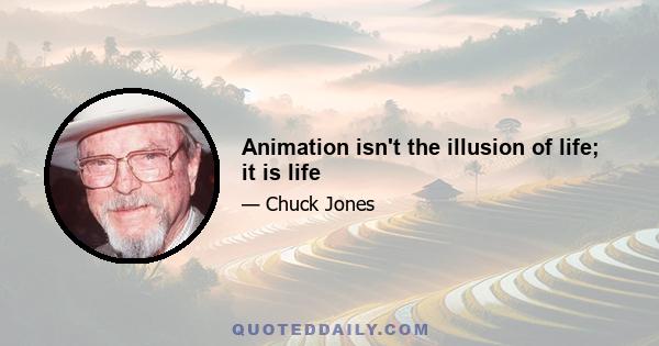 Animation isn't the illusion of life; it is life