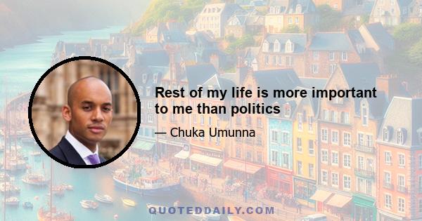 Rest of my life is more important to me than politics