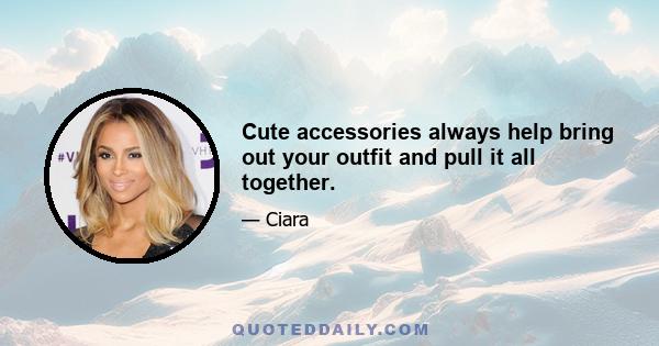 Cute accessories always help bring out your outfit and pull it all together.