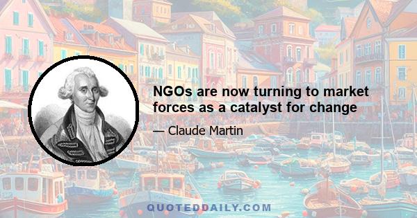 NGOs are now turning to market forces as a catalyst for change