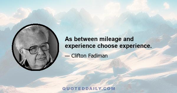 As between mileage and experience choose experience.