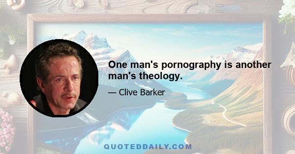 One man's pornography is another man's theology.
