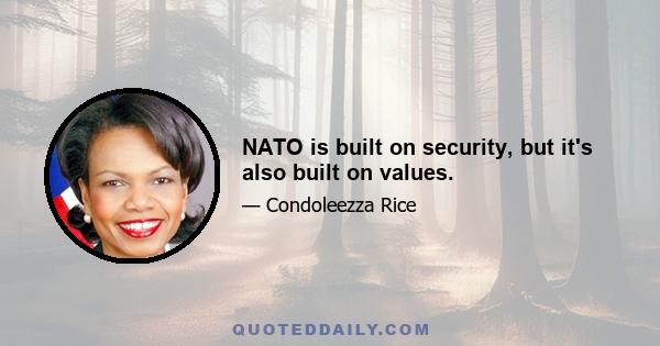 NATO is built on security, but it's also built on values.