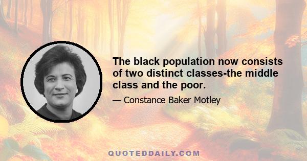 The black population now consists of two distinct classes-the middle class and the poor.