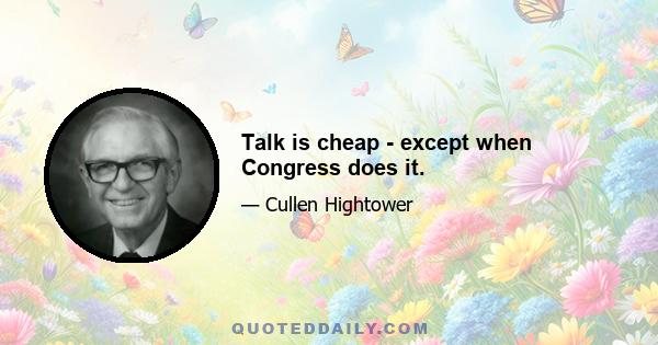 Talk is cheap - except when Congress does it.