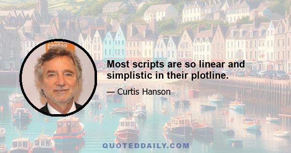 Most scripts are so linear and simplistic in their plotline.